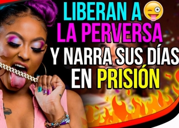 Liberan a La Perversa y narra sus días en prisión